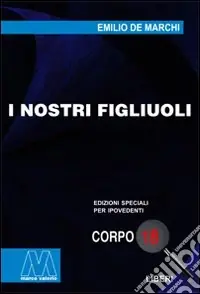 Ultimissimo Modello I nostri figliuoli. Ediz. per ipovedenti