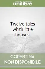 Twelve tales whith little houses Prezzo Basso