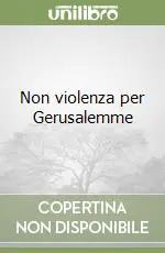 Ultima Occasione Non violenza per Gerusalemme