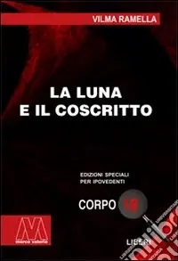 La luna e il coscritto. Ediz. per ipovedenti Direttamente Dal Produttore