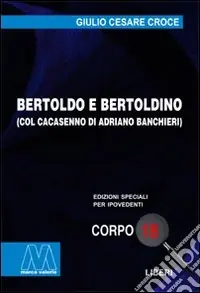 Bertoldo e Bertoldino col Cacasenno. Ediz. per ipovedenti Di Tendenza