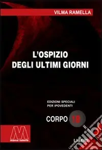 L‘ospizio degli ultimi giorni. Ediz. per ipovedenti Prezzo Basso
