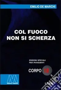 Col fuoco non si scherza. Ediz. per ipovedenti Vendita Finale