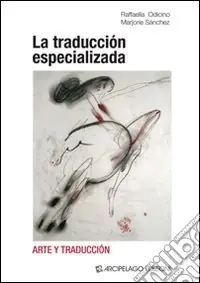 La traducción especializada. Arte y traducción. Ediz. italiana e inglese Must-Have