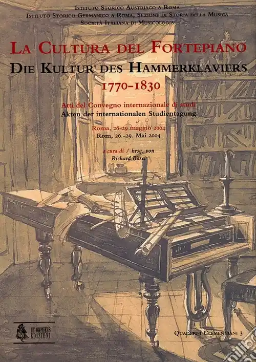 La cultura del Fortepiano-Die Kultur des Hammerklaviers 1770-1830. Atti del convengno, Roma, 26-29 maggio 2004 Compra Adesso