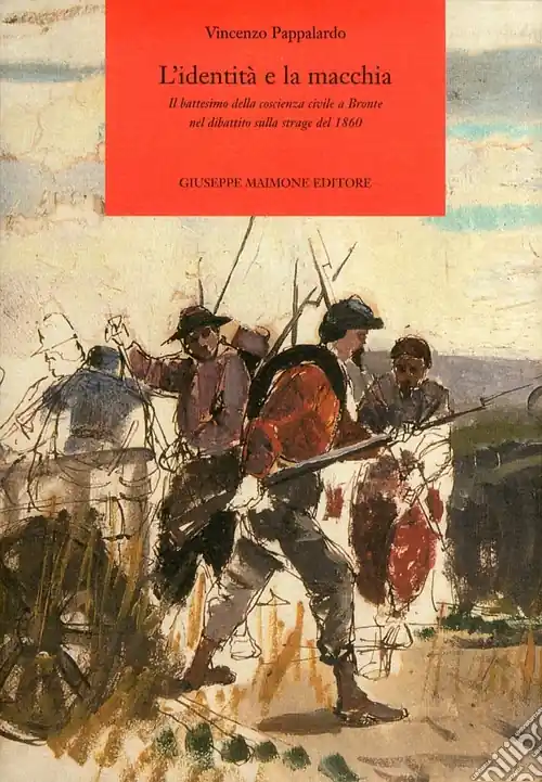 Compra Adesso L‘identità e la macchia. Il battesimo della coscienza civile a Bronte nel dibattito sulla strage del 1860