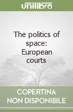 The politics of space European courts Occasione Imperdibile