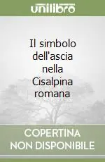 Promozione Il simbolo dell‘ascia nella Cisalpina romana