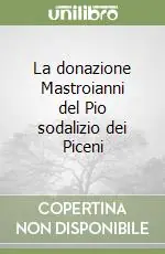 Sconto La donazione Mastroianni del Pio sodalizio dei Piceni