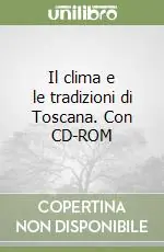 Must-Have Il clima e le tradizioni di Toscana. Con CD-ROM