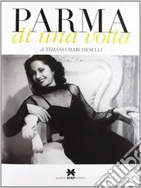 Parma di una volta. Ediz. illustrata. Vol. 1 Occasione Imperdibile