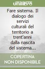 Fare sistema. Il dialogo dei servizi culturali del territorio a trent‘anni dalla nascita del sistema bibliotecario Brescia est Non Perdere