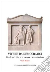 Vendita Finale Vivere da democratici. Studi su Lisia e la democrazia ateniese