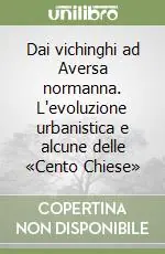 Dai vichinghi ad Aversa normanna. L‘evoluzione urbanistica e alcune delle «Cento Chiese» Prezzo Basso