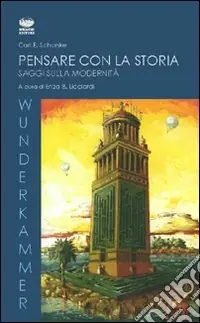 Pensare con la storia. Saggi sulla modernità Compra Oggi Stesso