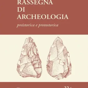 Rassegna di archeologia (2006). Vol. 22/1 Preistorica e protostorica Solo Oggi