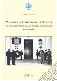 L‘Accademia pugliese delle scienze nel suo ottantesimo anno dalla fondazione 1925-2005 Quantità Limitata