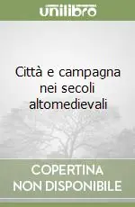 Acquista Ora Città e campagna nei secoli altomedievali