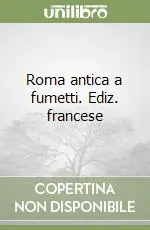 Roma antica a fumetti. Ediz. francese Prezzo Ridotto