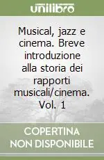 Direttamente Dal Produttore Musical, jazz e cinema. Breve introduzione alla storia dei rapporti musicali/cinema. Vol. 1