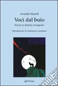 Offerta Lampo Voci dal buio. Poesie in dialetto romagnolo
