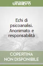 Echi di psicoanalisi. Anonimato e responsabilità Nuova Collezione
