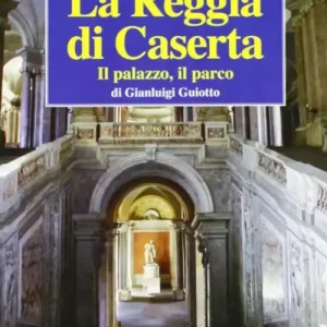 Più Venduto La Reggia di Caserta. Il palazzo, il parco