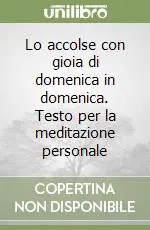 Prezzo Di Fabbrica Lo accolse con gioia di domenica in domenica. Testo per la meditazione personale
