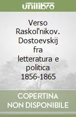 Soddisfatti O Rimborsati Verso Raskol‘nikov. Dostoevskij fra letteratura e politica 1856-1865
