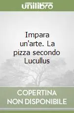 Impara un‘arte. La pizza secondo Lucullus Offerta Del Giorno