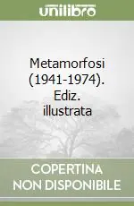Compra Online Metamorfosi (1941-1974). Ediz. illustrata