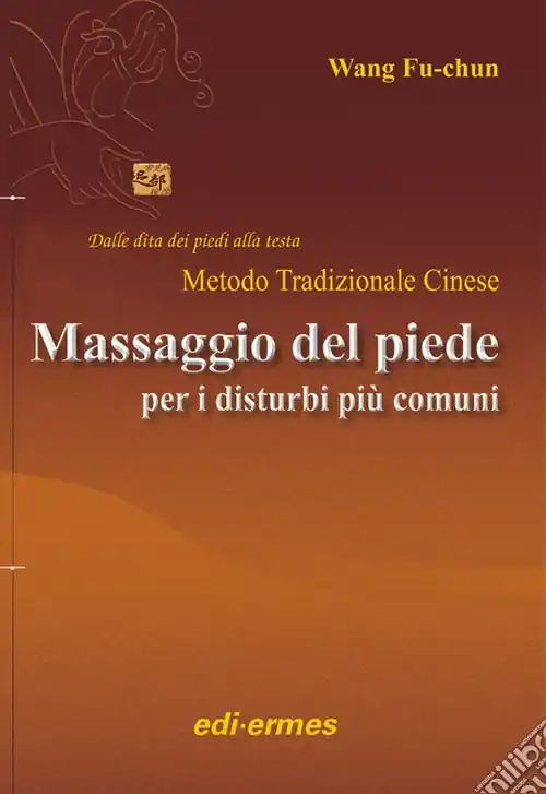 Il massaggio del piede nei disturbi più comuni. Dalle dita dei piedi alla testa. Metodo tradizionale cinese Compra Oggi Stesso