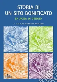 Ex Acna di Cengio. Storia di un sito bonificato Promozione Esclusiva