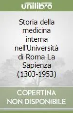 Storia della medicina interna nell‘Università di Roma La Sapienza (1303-1953) Offerta