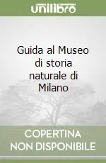Guida al Museo di storia naturale di Milano Consegna Rapida