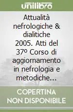 Spedizione Espresso Attualità nefrologiche & dialitiche 2005. Atti del 37º Corso di aggiornamento in nefrologia e metodiche dialitiche (Milano, Ospedale S. Carlo Borromeo)