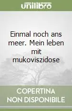 Einmal noch ans meer. Mein leben mit mukoviszidose Miglior Prezzo