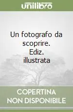 Offerta Speciale Un fotografo da scoprire. Ediz. illustrata