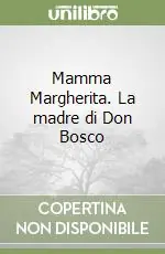Mamma Margherita. La madre di Don Bosco Compra Online
