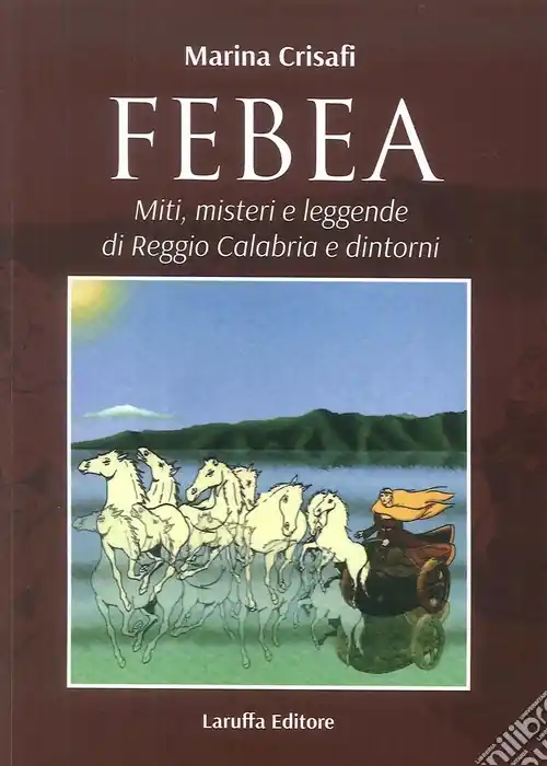 Febea. Miti, misteri e leggende di Reggio Calabria e dintorni Consegna Rapida