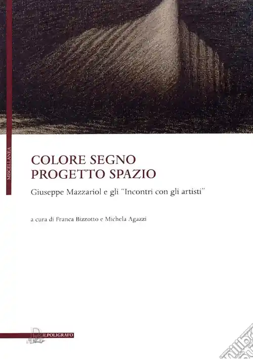 Colore segno progetto spazio. Giuseppe Mazzariol e gli «incontri con gli artisti» Nuova Collezione