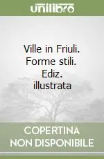 Prezzo Scontato Ville in Friuli. Forme stili. Ediz. illustrata