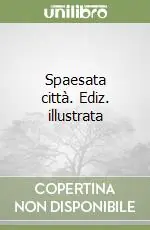 Spaesata città. Ediz. illustrata Compra Adesso