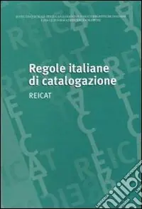 Subito Disponibile Regole italiane di catalogazione. REICAT