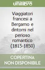 Occasione Viaggiatori francesi a Bergamo e dintorni nel perioso romantico (1815-1850)