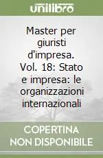 Popolare Master per giuristi d‘impresa. Vol. 18 Stato e impresa le organizzazioni internazionali