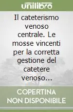 Miglior Prezzo Il cateterismo venoso centrale. Le mosse vincenti per la corretta gestione del catetere venoso centrale. Con CD-ROM
