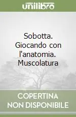 Sobotta. Giocando con l‘anatomia. Muscolatura Reso Gratuito