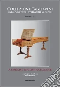 Collezione Tagliavini. Vol. 3 A concise english catalogue Novità