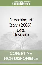 Dreaming of Italy (2006). Ediz. illustrata Super Prezzo